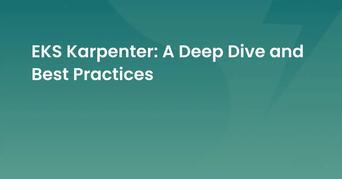 EKS Karpenter A Deep Dive and Best Practices