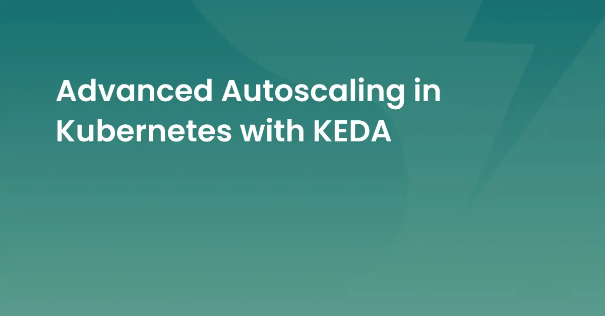 Advanced Autoscaling in Kubernetes with KEDA thumbnail