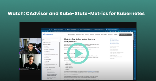 Watch C Advisor and Kube State Metrics for Kubernetes e1716410604486